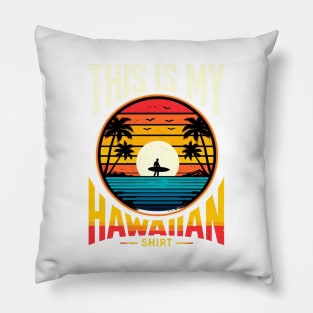 This is My Hawaiian Shirt, Funny Vacation Hawaii Islands Pillow