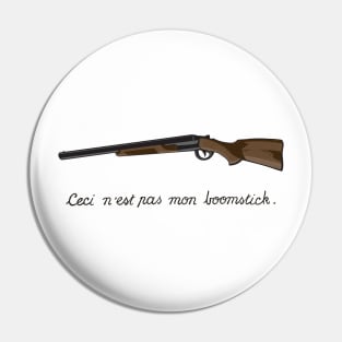 This is Not My Boomstick Pin