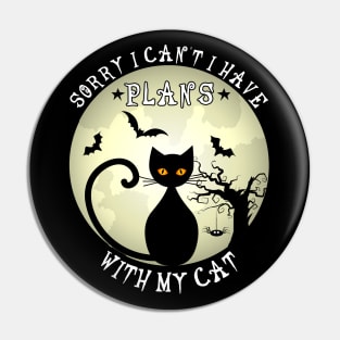 Sorry I Can't I Have Plans With My Cat Halloween Black Cat Pin