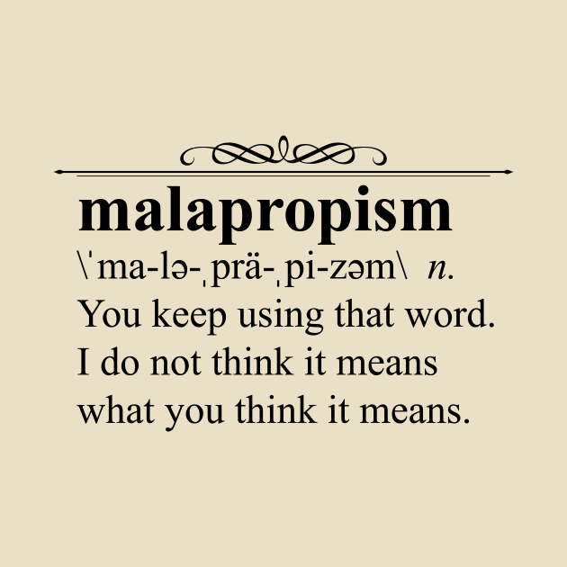 Malapropism by GrumpyVulcan