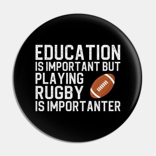 Education Is Important But Playing Rugby Is Importanter Pin