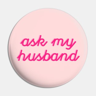 Ask My Husband New Wife Pin