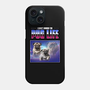 I didn't choose the pug life - pug life chose me - 90s bootleg Phone Case