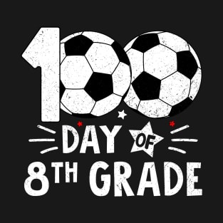 100 Days Of Eighth Grade Teacher 100th Day Of School Soccer T-Shirt