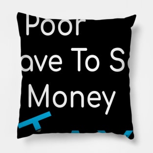 Tax The Rich Not The Poor, Equality Gift Idea, Poor People, Rich People Pillow