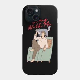 stay with me Phone Case