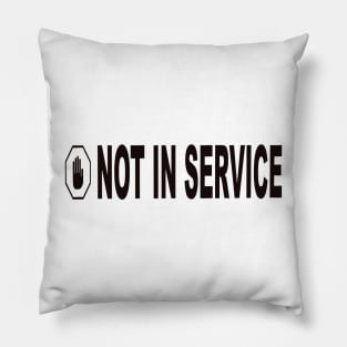 Not In Service Mother's Day Off Fun Quote Pillow