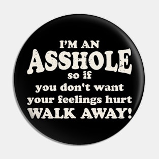 Offensive Adult Humor ~ I'm an As*hole Pin