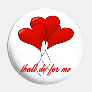 Thall Do For Me Yorkshire Tyke Romantic Compliment Pin