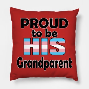 Proud to be HIS Grandparent (Trans Pride) Pillow