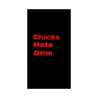 Chicks Hate Grim T-Shirt