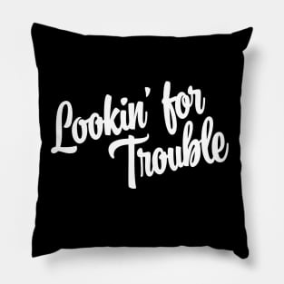 Lookin' For Trouble - White Ink Pillow