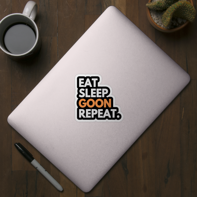 Gooner Funny Gooning Meme Eat Sleep Goon Repeat - Eat Sleep Goon Repeat ...
