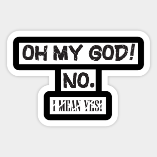 Oh My God Stickers Teepublic