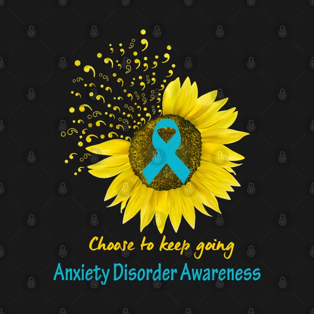 Choose To Keep Going Anxiety Disorder Support Anxiety Disorder Awareness Gifts by ThePassion99