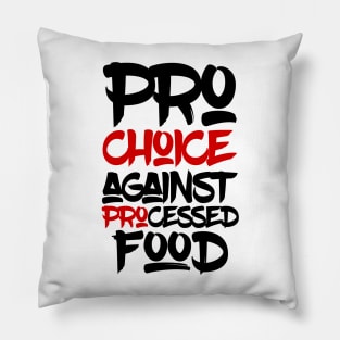 Pro choice  against processed food Pillow