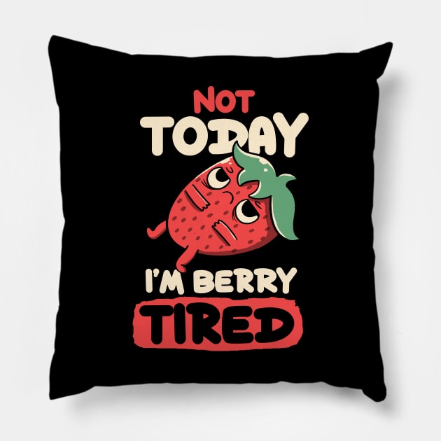Berry Tired Funny Strawberry by Tobe Fonseca Pillow by Tobe_Fonseca