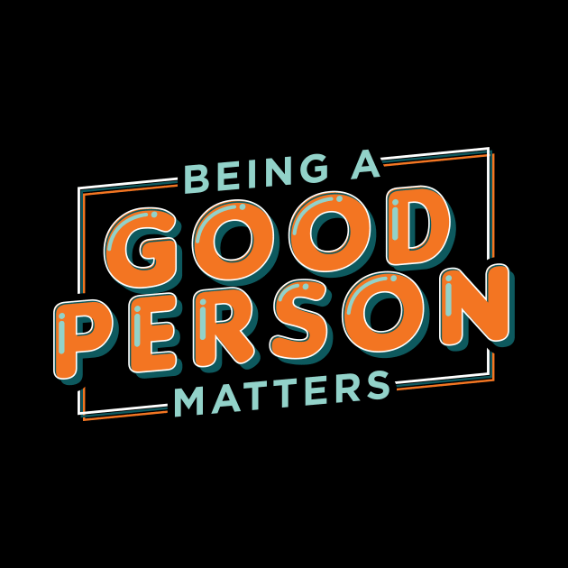 Being a good person matters, tolerance design by emmjott