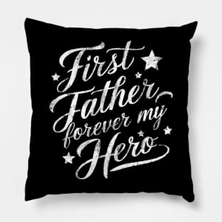 First My Father, Forever My Hero Pillow