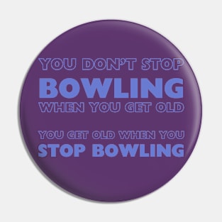 Bowling Enthusiast Tee - "You Don't Stop Bowling When You Get Old" Quote - Casual Wear - Perfect Gift for Bowlers Pin