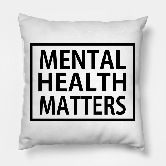 MENTAL HEALTH MATTERS Pillow by JustSomeThings