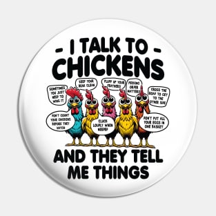 I Talk to Chickens and they tell me things Pin