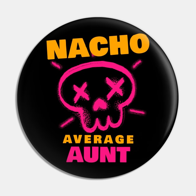 Nacho average aunt 3.0 Pin by 2 souls