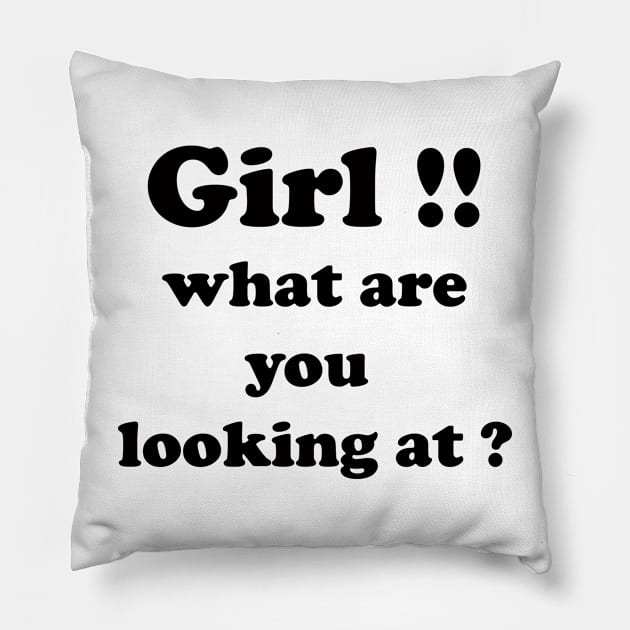 girl what are you looking at Pillow by UrbanCharm