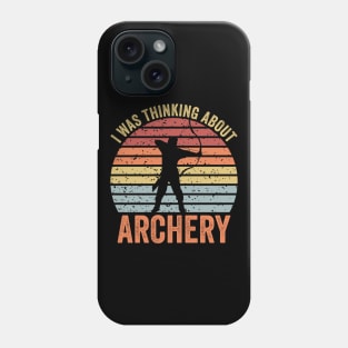 I Was Thinking About Archery Phone Case