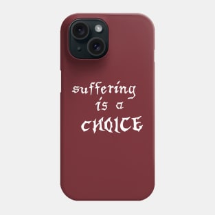 suffering is a choice Phone Case