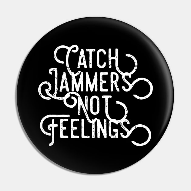 Catch Jammers Not Feelings distressed text in white for skaters and roller derby fans Pin by BlueLightDesign