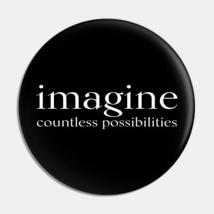 IMAGINE countless possibilities Pin