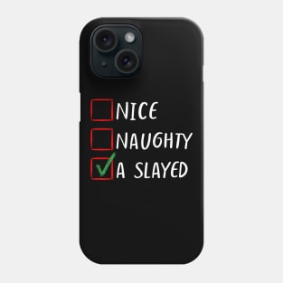 Nice Naughty I Slayed Christmas List Classic- Family Matching Phone Case