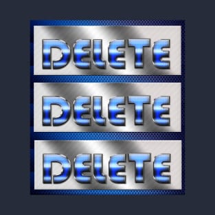 Delete Delete Delete T-Shirt