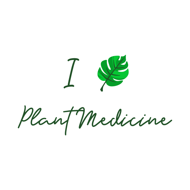 I Love Plant Medicine T Shirt by Bride Babes