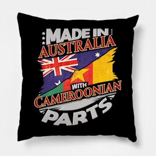 Made In Australia With Cameroonian Parts - Gift for Cameroonian From Cameroon Pillow