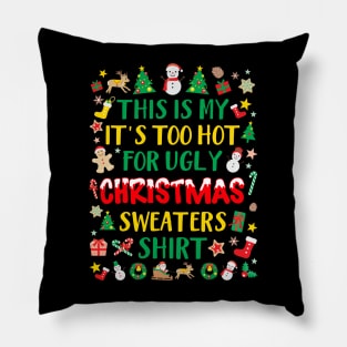 It's Too Hot For Ugly Christmas Sweaters Xmas PJs Pillow