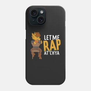 Let me rap at'cha Phone Case