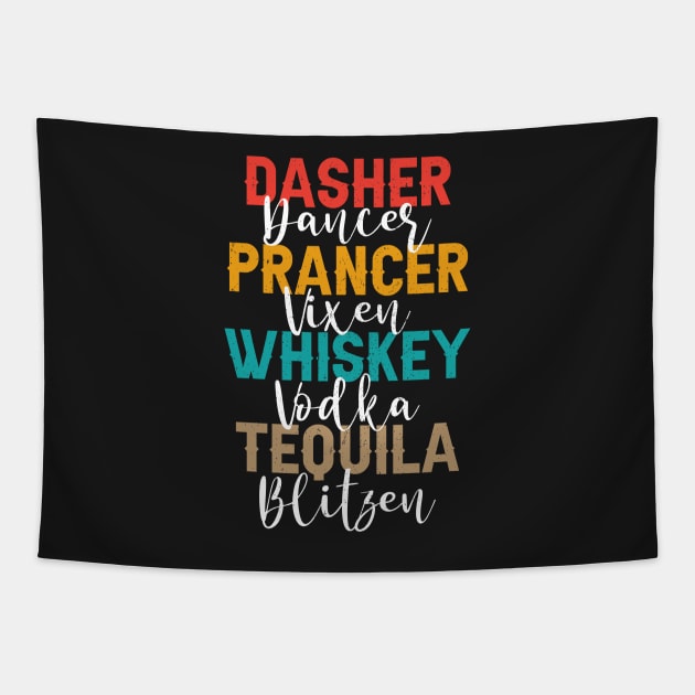 Dasher  Dancer  Prancer  Vixen  Whiskey  Vodka  Tequila  Blitzen Tapestry by TeeGuarantee