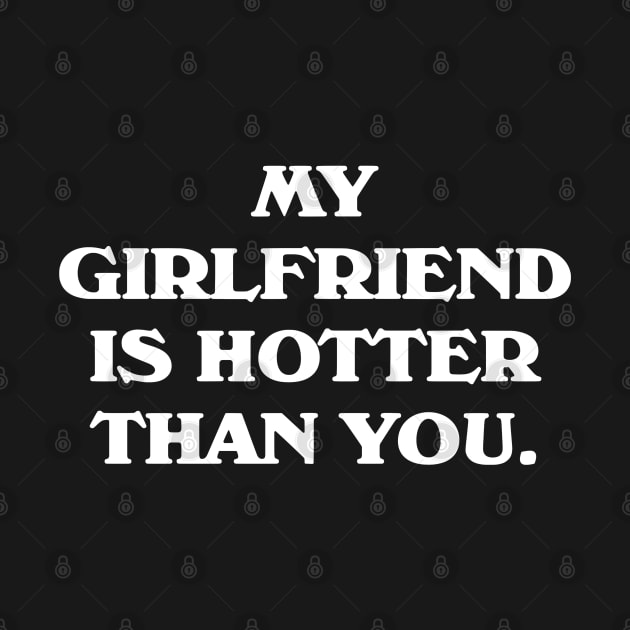 My Girlfriend Is Hotter Than You by zap