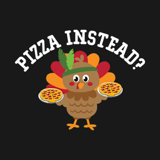 Pizza Instead T-Shirt