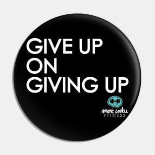 GIVE UP ON GIVING UP Pin