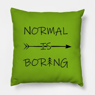 Normal is Boring Pillow