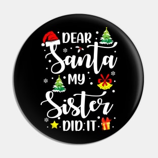 Dear Santa My Sister Did It Funny Xmas Gifts Pin