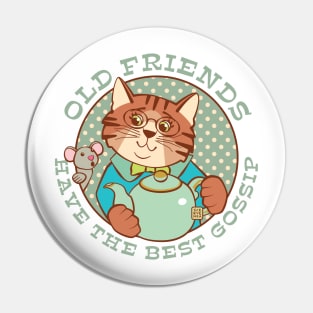 Old Friends Have the Best Gossip Pin