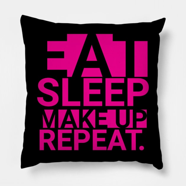 eat sleep make up repeat typographic design Pillow by emofix