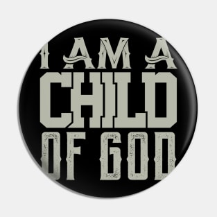 I am a Child of God Pin