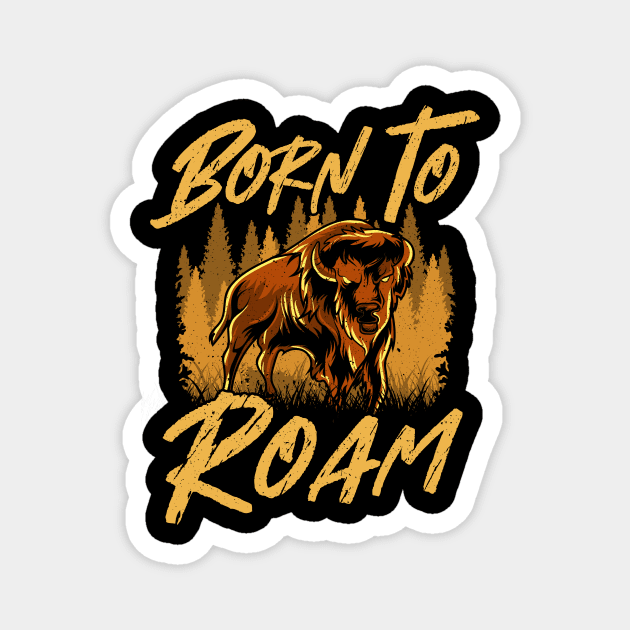 Wild Bison Born To Roam Animals In Nature Magnet by theperfectpresents