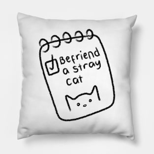 to-do list: befriend a stray cat Pillow