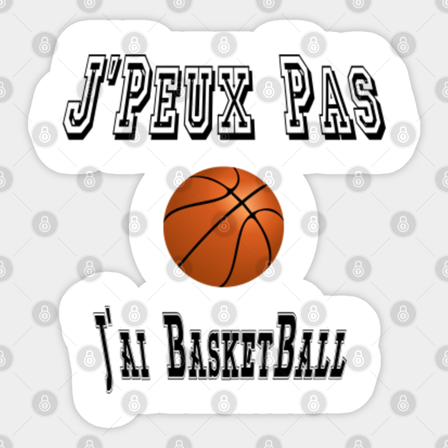 J Peux Pas J Ai Basketball Sport Passion Cadeau Humour Basketball Sticker Teepublic Au J Peux Pas J Ai Basketball Sport Passion Cadeau Humour Basketball Sticker Teepublic Au